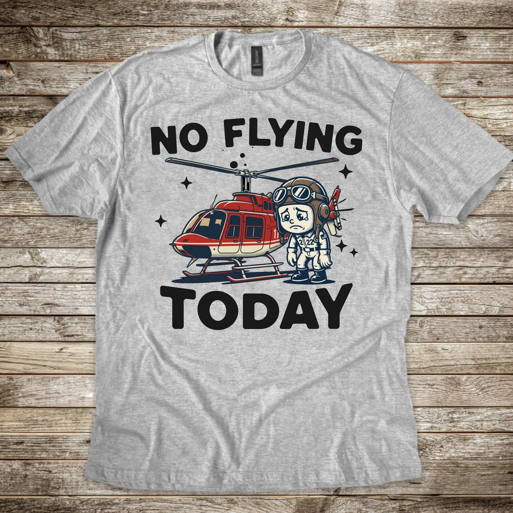 No Flying Today Heli T-Shirt