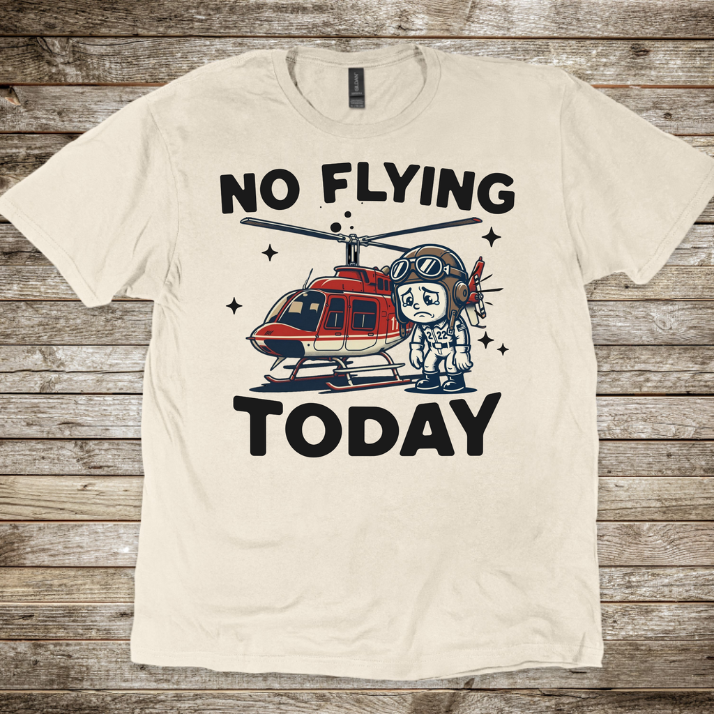 No Flying Today Heli T-Shirt