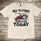 No Flying Today Heli T-Shirt