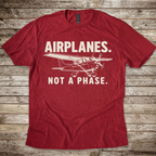 Airplanes. Not a Phase. T-Shirt
