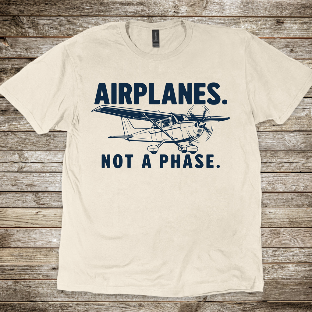 Airplanes. Not a Phase. T-Shirt