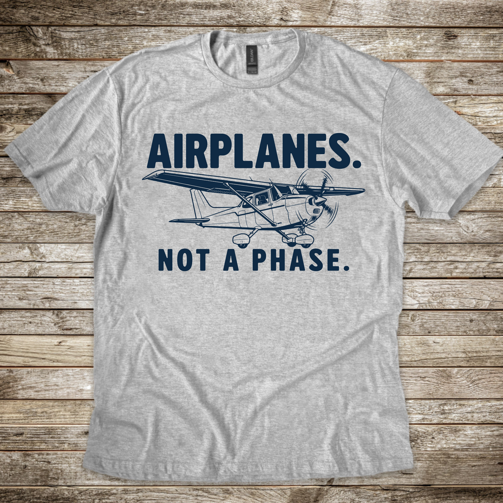 Airplanes. Not a Phase. T-Shirt
