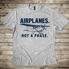 Airplanes. Not a Phase. T-Shirt