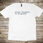 Plane Thoughts in Progress T-Shirt