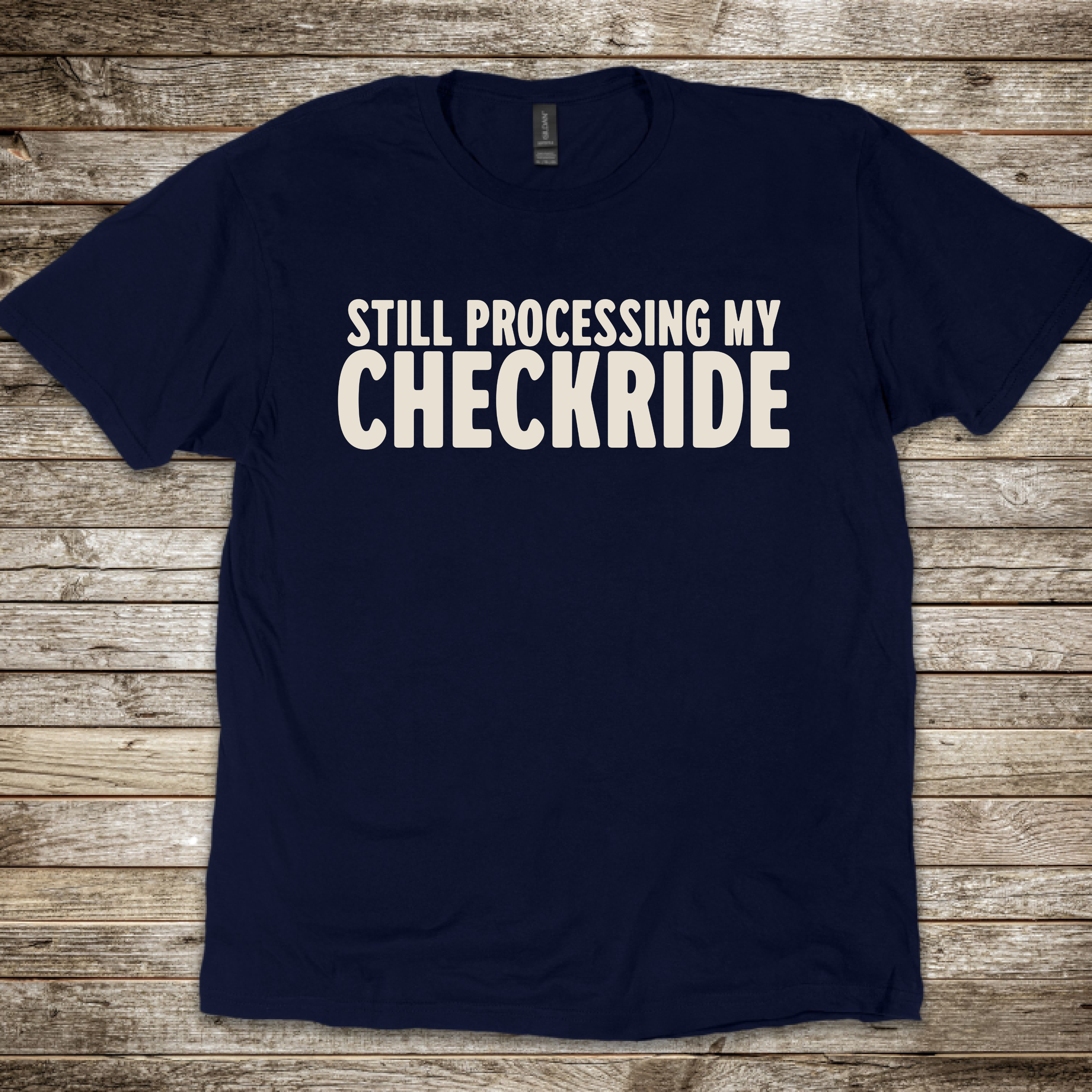 Still Processing my Checkride T-Shirt