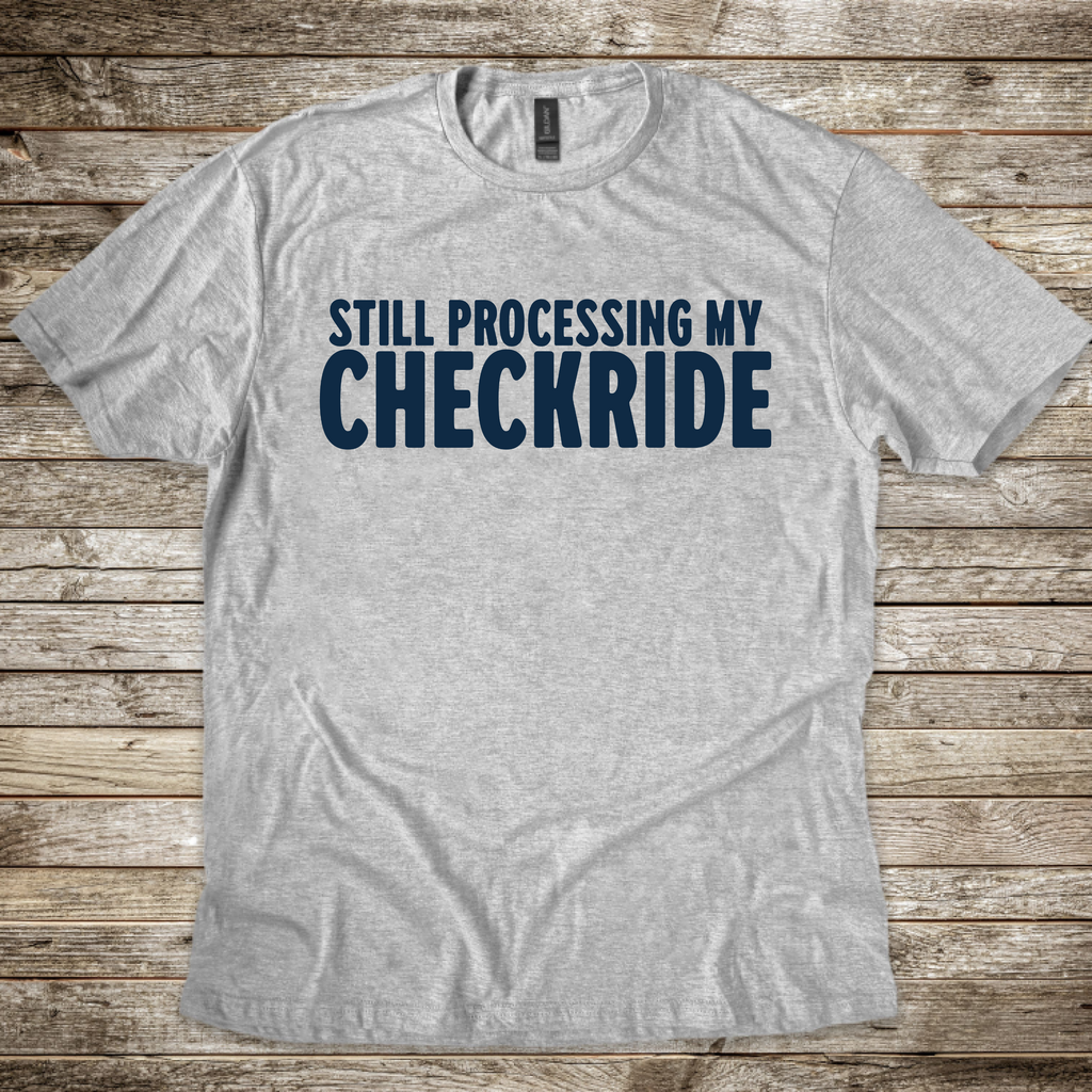 Still Processing my Checkride T-Shirt