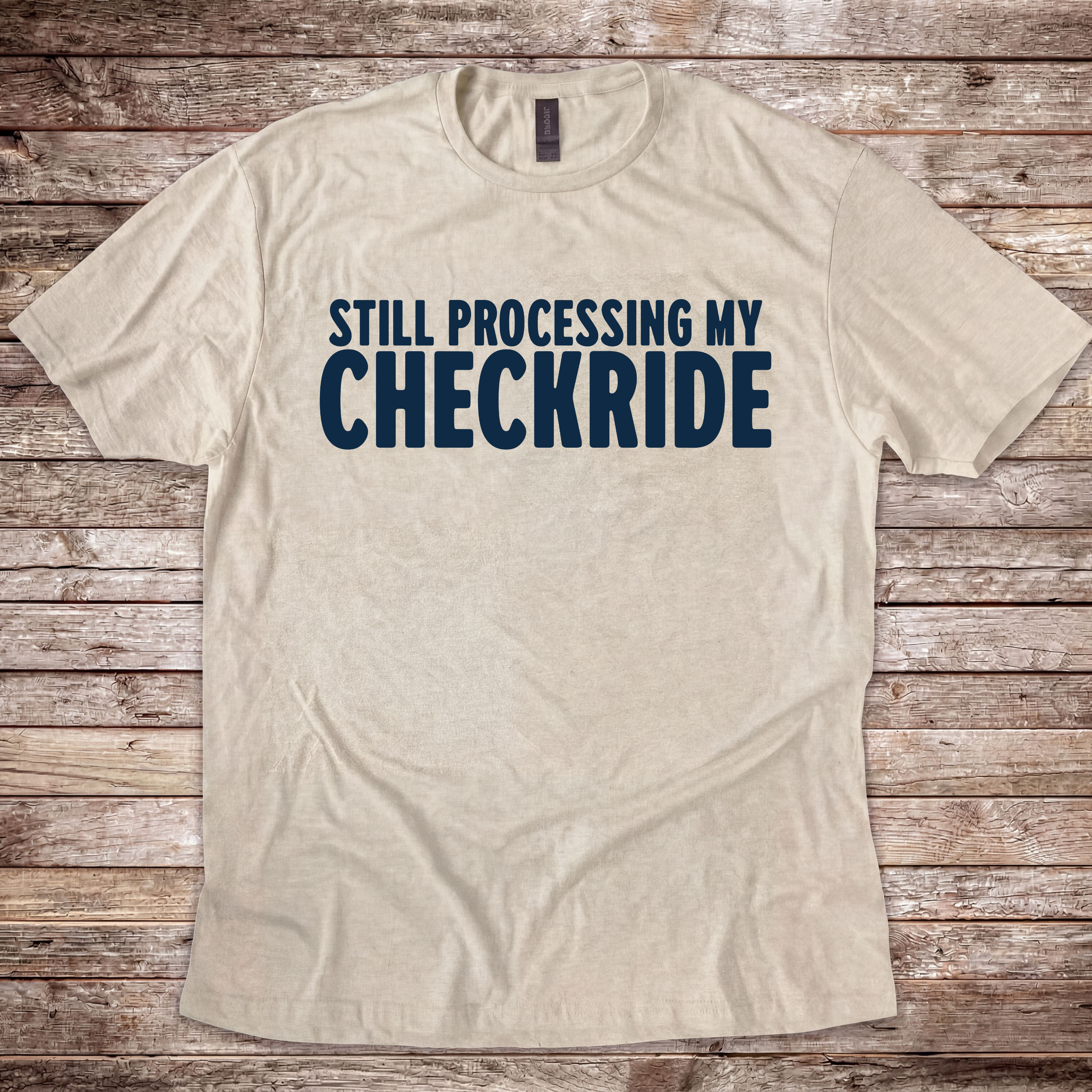 Still Processing my Checkride T-Shirt