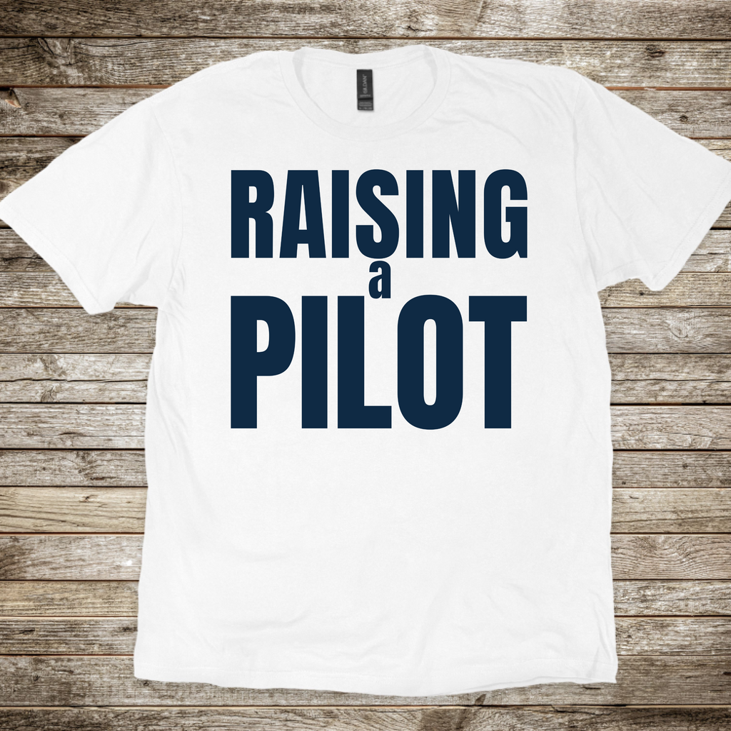 Raising a Pilot T-Shirt