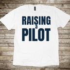 Raising a Pilot T-Shirt