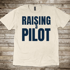 Raising a Pilot T-Shirt