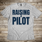 Raising a Pilot T-Shirt