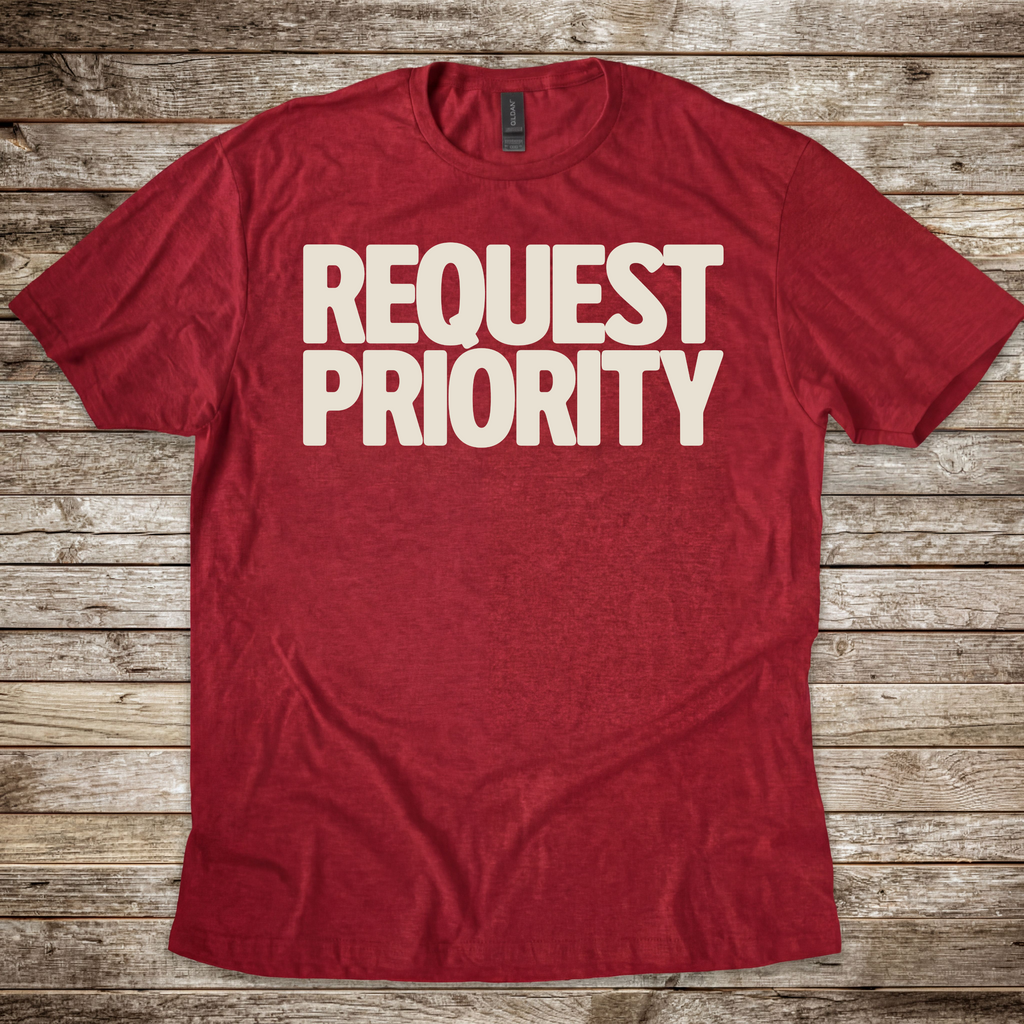 Request Priority T-Shirt