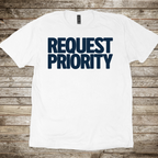 Request Priority T-Shirt