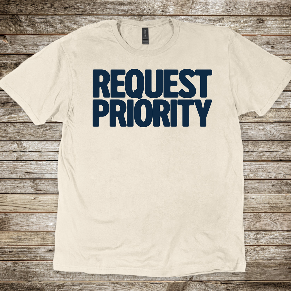Request Priority T-Shirt