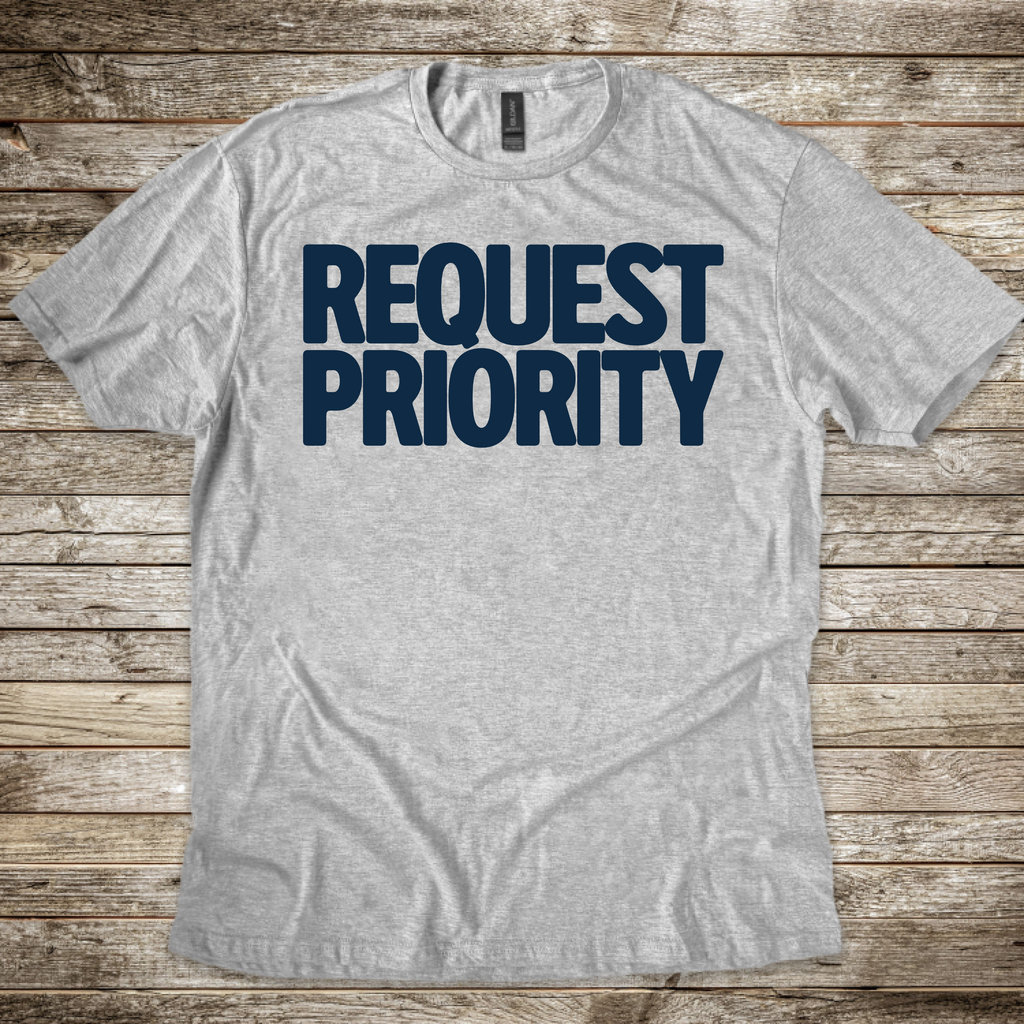 Request Priority T-Shirt