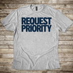 Request Priority T-Shirt