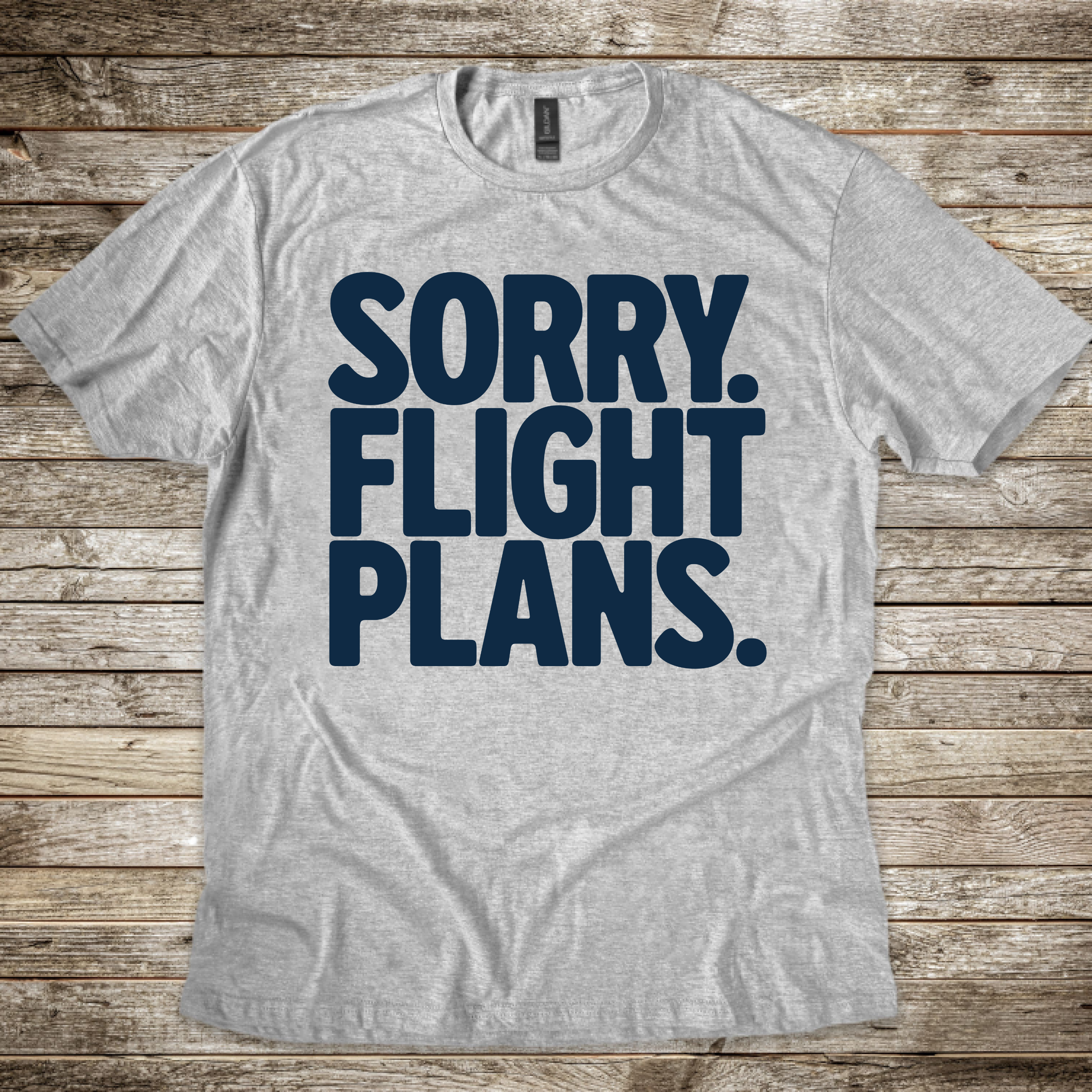Sorry. Flight Plans T-Shirt