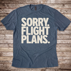 Sorry. Flight Plans T-Shirt