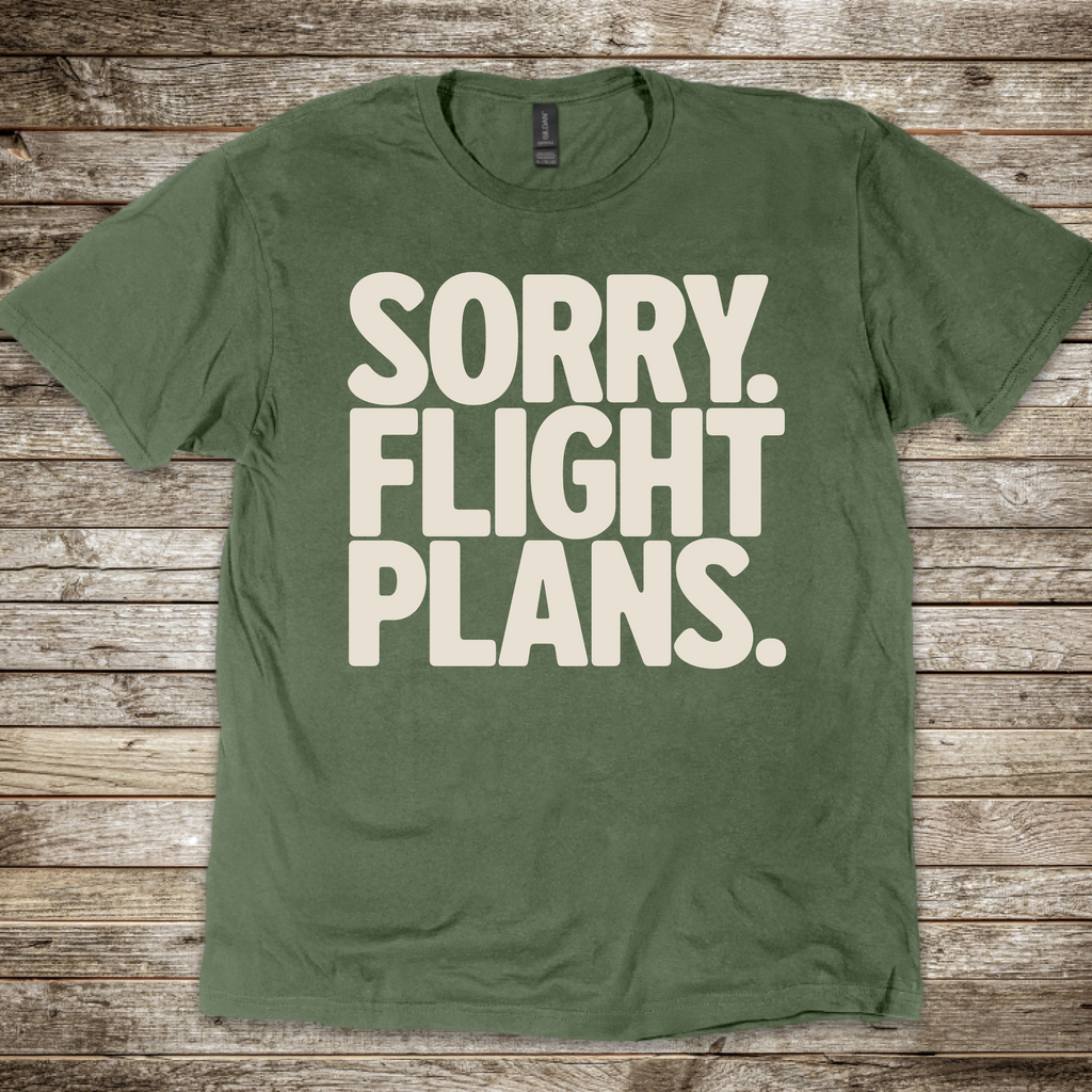 Sorry. Flight Plans T-Shirt