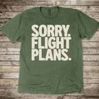 Sorry. Flight Plans T-Shirt