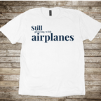 Still Playing with Airplanes T-Shirt