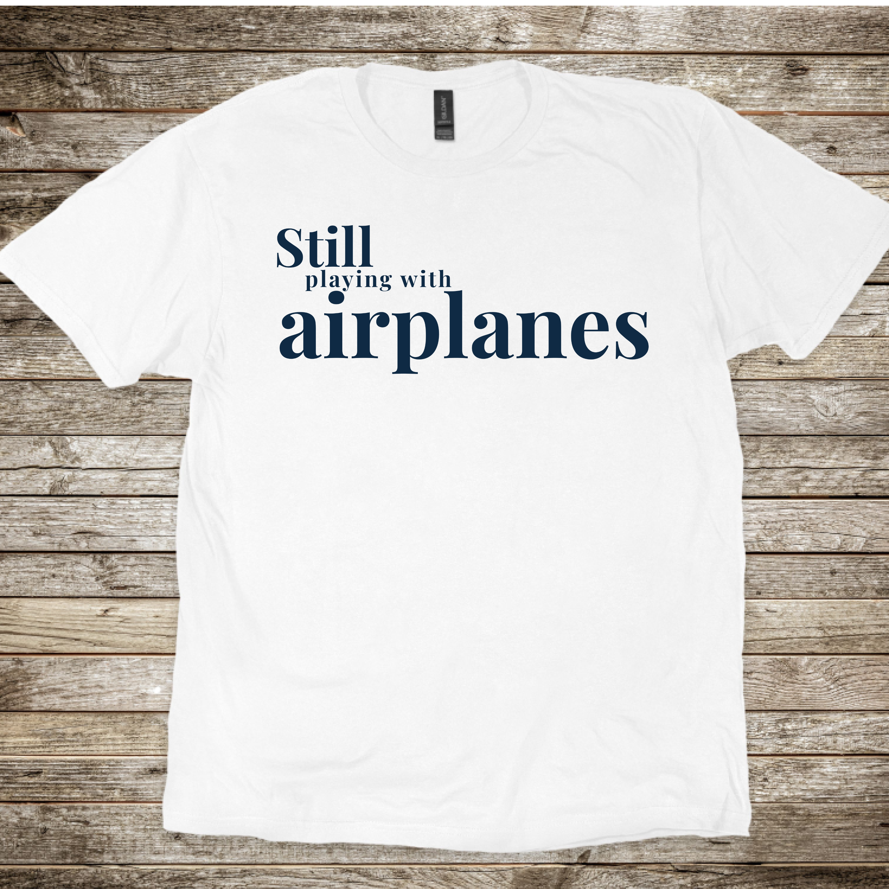 Still Playing with Airplanes T-Shirt