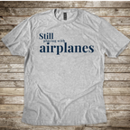 Still Playing with Airplanes T-Shirt