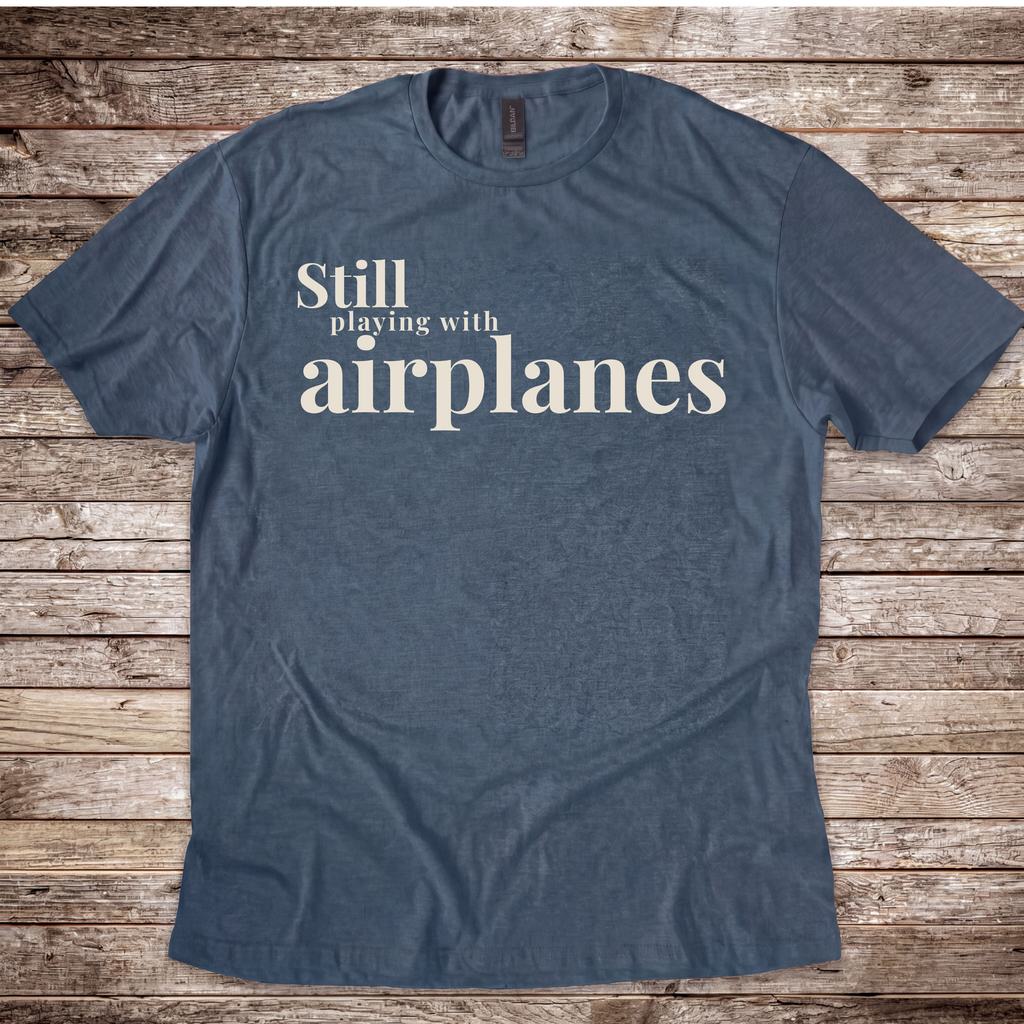 Still Playing with Airplanes T-Shirt