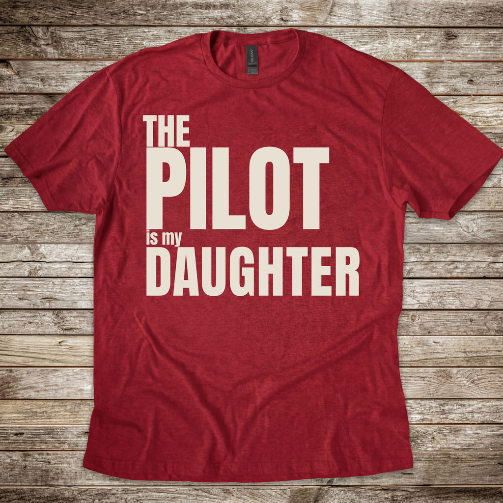 The Pilot is my Daughter T-Shirt