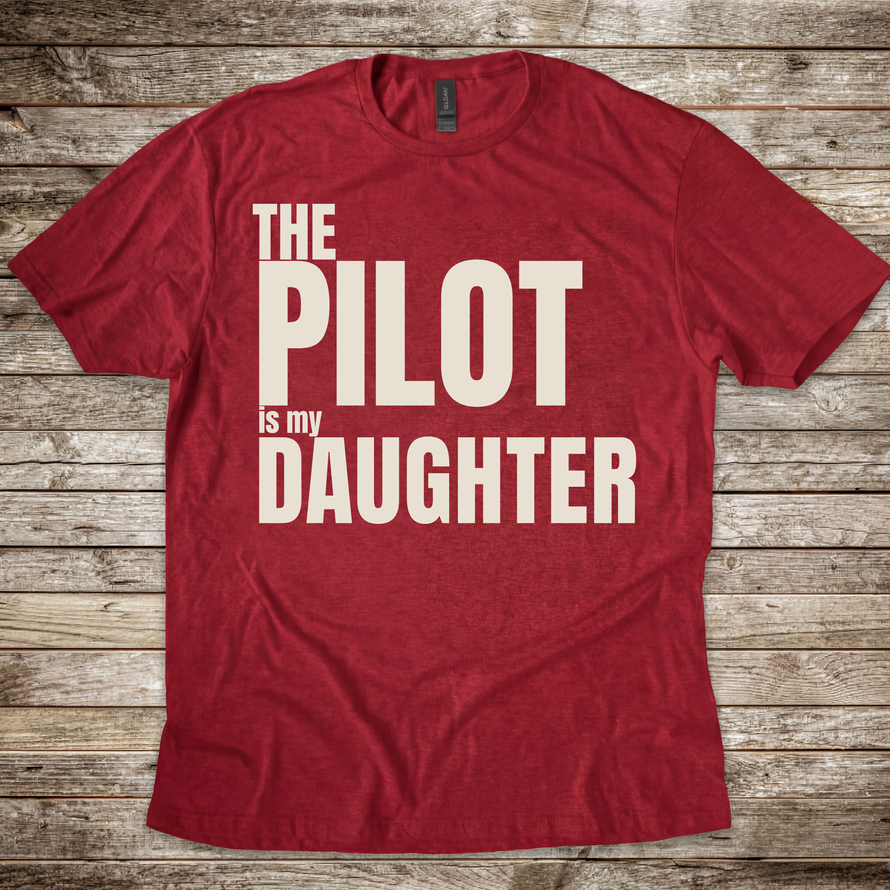 The Pilot is my Daughter T-Shirt