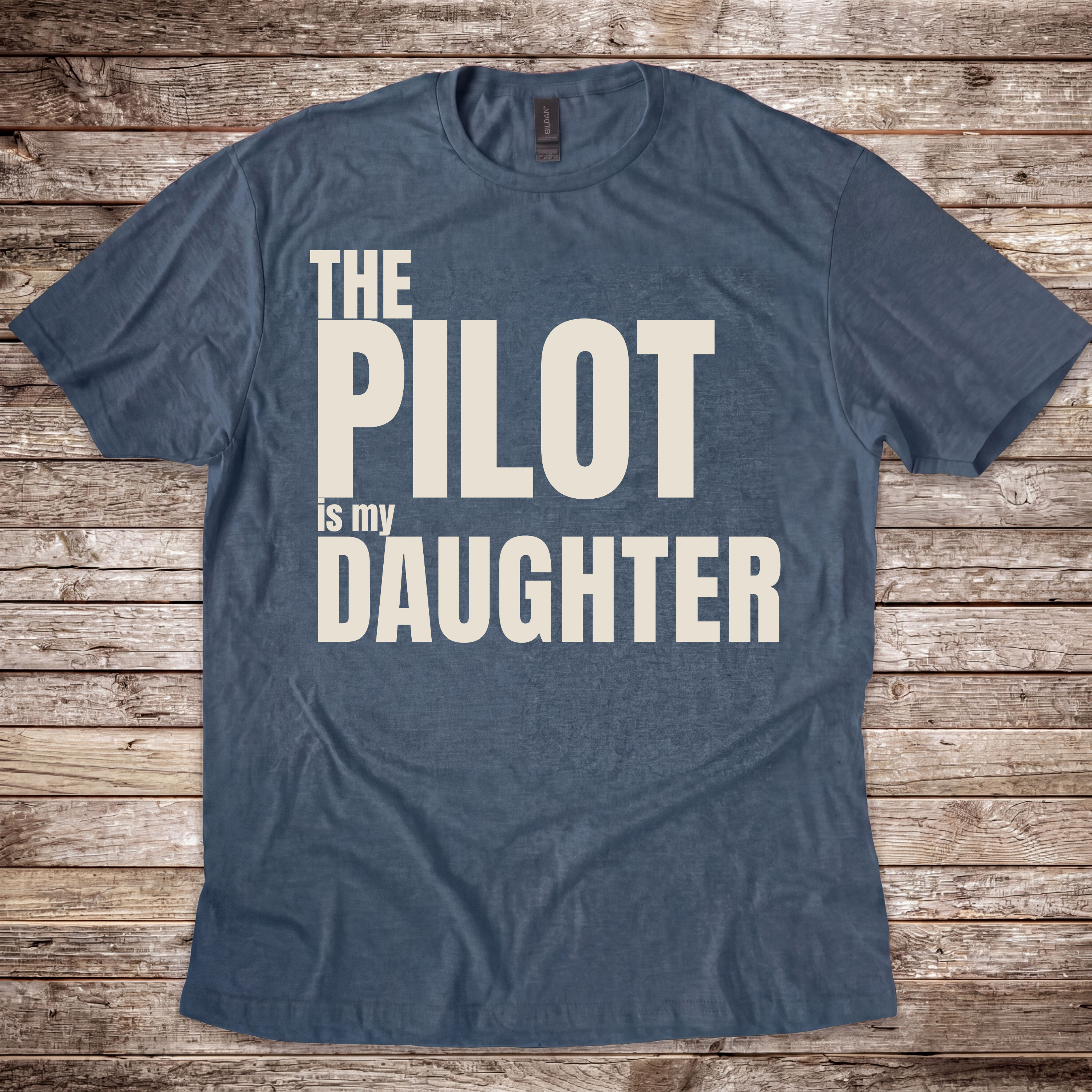 The Pilot is my Daughter T-Shirt