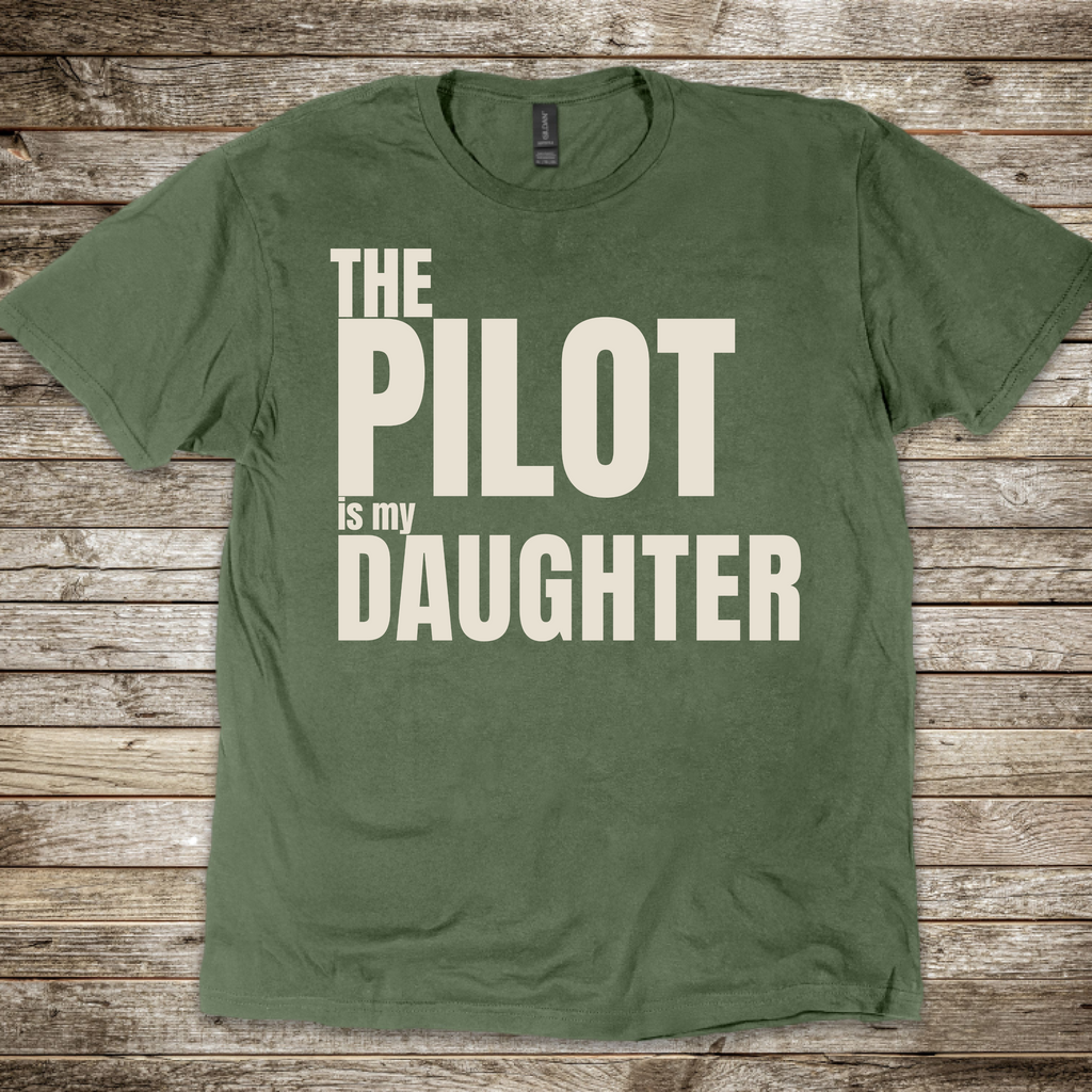 The Pilot is my Daughter T-Shirt
