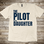 The Pilot is my Daughter T-Shirt