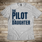 The Pilot is my Daughter T-Shirt