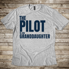 The Pilot is my Granddaughter T-Shirt