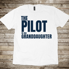 The Pilot is my Granddaughter T-Shirt