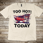 Too Hot Today T-Shirt