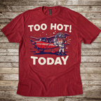 Too Hot Today T-Shirt