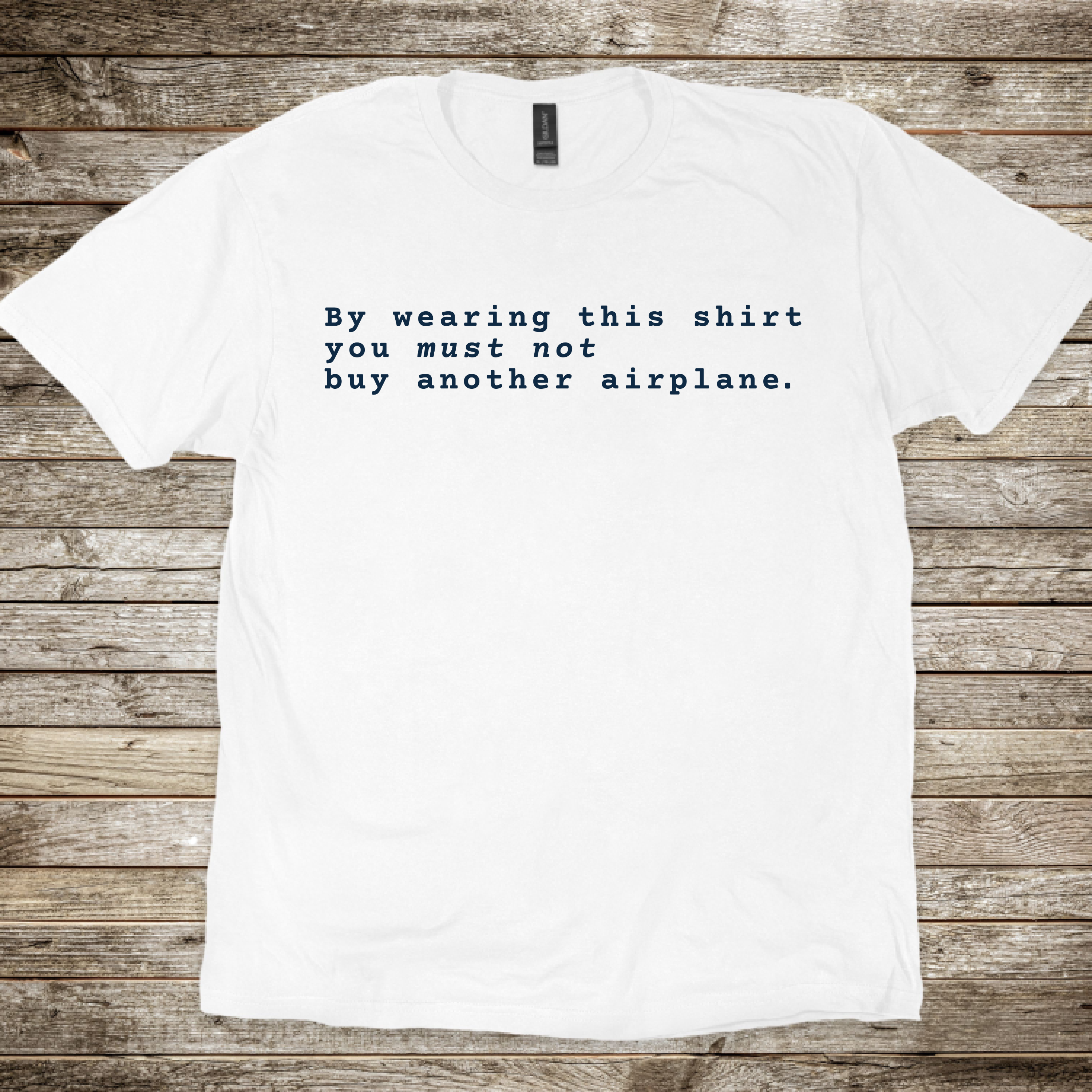 Wearer Must Not Buy Another Plane T-Shirt