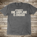 Apparently One Airplane is Enough. T-Shirt