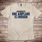 Apparently One Airplane is Enough. T-Shirt
