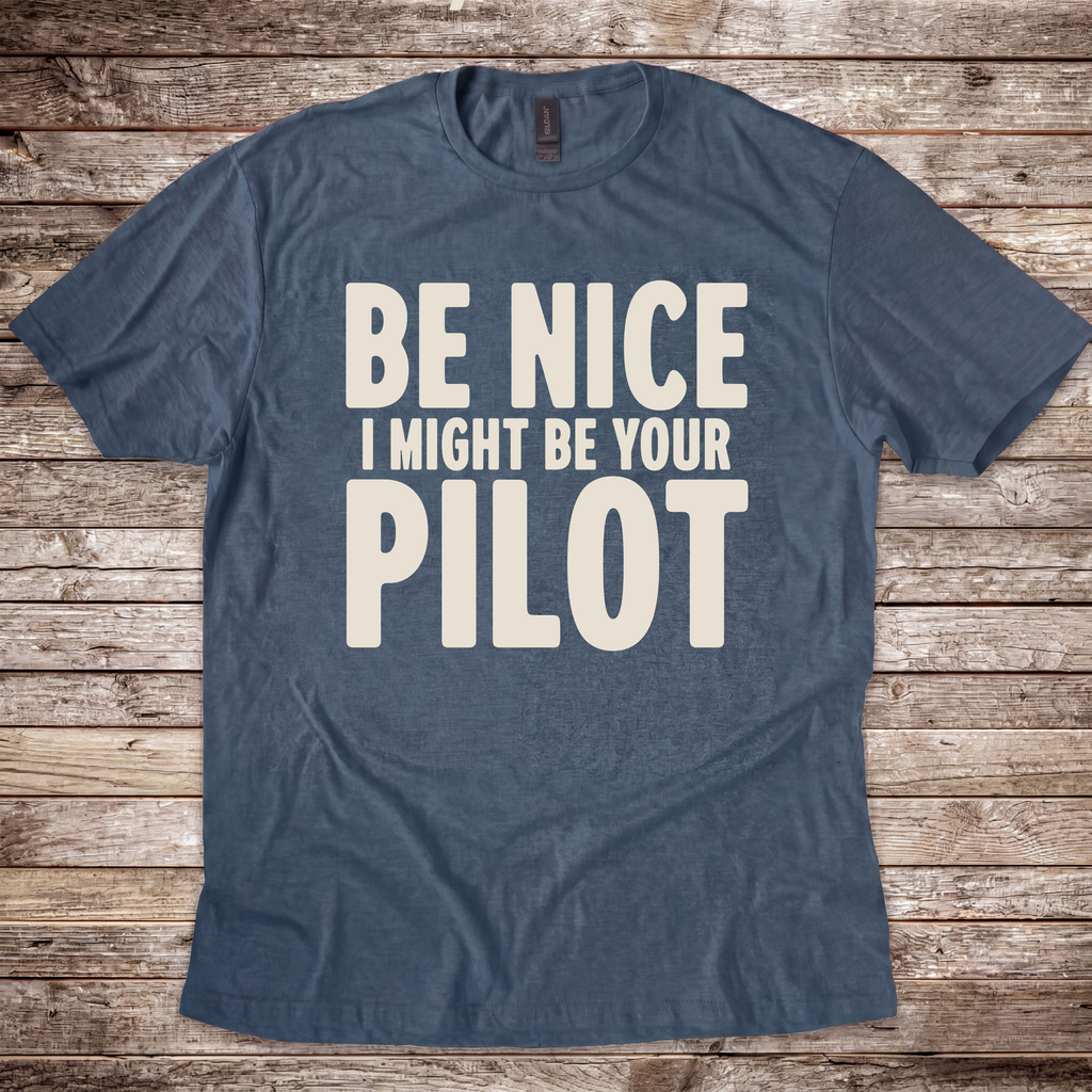 Aero Rascals Be Nice I Might Be Your Pilot T-shirt