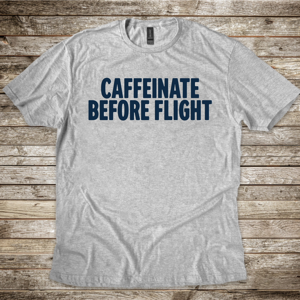 Caffeinate Before Flight T-Shirt