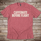 Caffeinate Before Flight T-Shirt