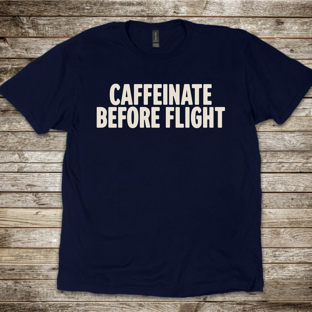 Caffeinate Before Flight T-Shirt