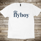 Dibs on the Flyboy T-Shirt