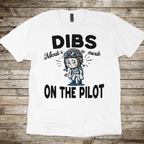Dibs on the Pilot Rascal T-Shirt