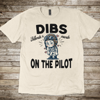 Dibs on the Pilot Rascal T-Shirt