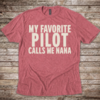 My Favorite Pilot calls me Nana [US] T-Shirt