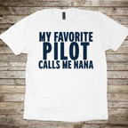 My Favorite Pilot calls me Nana [US] T-Shirt